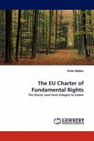 The EU Charter of Fundamental Rights: The thorny road from Cologne to Lisbon 3843381232 Book Cover