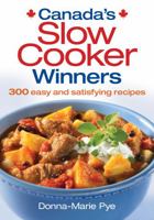 Canada's Slow Cooker Winners: 300 Easy and Satisfying Recipes 0778802582 Book Cover