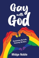 Gay with God: Reclaiming My Faith, Honoring My Story B0CHF8VQD2 Book Cover