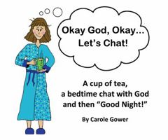 Okay God, Okay... Let's Chat! 1936989905 Book Cover