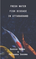 Fresh Water Fish Disease in Uttarakhand 9391209033 Book Cover