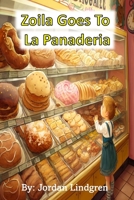 Zoila Goes To La Panaderia B0C12DRRGL Book Cover
