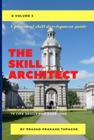 A Practical Skill Development Guide -The Skill Architect: 75 Life Skills for Everyone -Volume 3 B09BGM1TH1 Book Cover