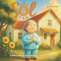 Sol: A Story About Care, Kindness, and Purpose B0G2FYWV62 Book Cover