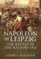 Napoleon at Leipzig: The Battle of Nations 1813 1883476100 Book Cover