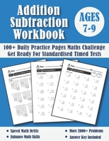 Addition and Subtraction Workbook Ages 7-9 For Years 3-4: 100 Days of Timed Tests Maths Challenge Year 3 and 4 Addition and Subtraction KS2 Practice ... Digit and Multi Digit - Puzzles and More... B08F6RYLHN Book Cover