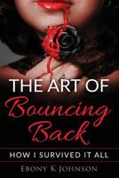 The Art of Bouncing Back: How I Survived it All 069281888X Book Cover