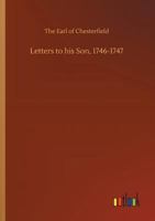 Letters to His Son on the Fine Art of Becoming a Man of the World and a Gentleman 1746-1747 1406951803 Book Cover