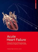 Acute Heart Failure: Putting the Puzzle of Pathophysiology and Evidence Together in Daily Practice 3034600216 Book Cover