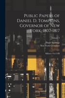 Public Papers of Daniel D. Tompkins, Governor of New York, 1807-1817: Military--vol. I-III; Volume 2 1021468304 Book Cover