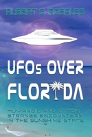 UFOs over Florida: Humanoid and other Strange Encounters in the Sunshine State B09BZMPGMY Book Cover