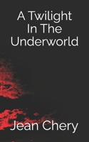 A Twilight In The Underworld