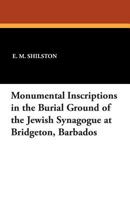 Monumental Inscriptions in the Burial Ground of the Jewish Synagogue at Bridgeton, Barbados 1434433544 Book Cover