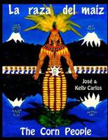 La raza del maiz: The Corn People 1517209536 Book Cover