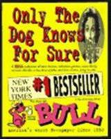 Only the Dog Knows for Sure: The Best of Thuh Bull : The World's Worst Newspaper Since 1991 1563523914 Book Cover