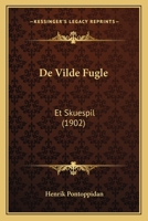 De Vilde Fugle: Et Skuespil (1902) 1167509080 Book Cover