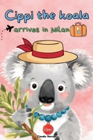 Cippi The koala, arrives in Milan: A Little Koala’s Big City Adventure (Cippi Koala (English version)) B0GKGBZCH5 Book Cover