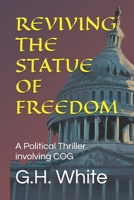 REVIVING THE STATUE OF FREEDOM: A Political Thriller involving COG B0F1FH76C7 Book Cover