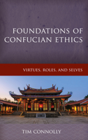 Foundations of Confucian Ethics: Virtues, Roles, and Exemplars 1786600463 Book Cover