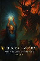 Princess Anora and the Witherfire King B0FNQ9YJZX Book Cover
