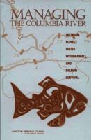 Managing the Columbia River: Instream Flows, Water Withdrawals, and Salmon Survival 0309091551 Book Cover