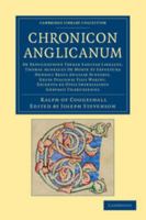Chornicon Anglicanum, de Expugnatione Terr� Sanct� Libellus, Thomas Agnellus de Morte Et Sepultura Henrici Regis Angli� Junioris, Gesta Fulconis Filii Warini, Excerpta Ex Otiis Imperialibus Gervasii T 1108049249 Book Cover