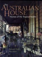 The Australian House: Homes of the Tropical North 0701815736 Book Cover