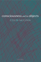 Consciousness and Its Objects 019926760X Book Cover