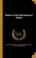 Report on the Seal Islands of Alaska 1372004300 Book Cover