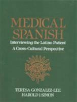 Medical Spanish: Interviewing the Latino Patient - A Cross Cultural Perspective 0205880428 Book Cover