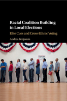Racial Coalition Building in Local Elections: Elite Cues and Cross-Ethnic Voting 1108733425 Book Cover