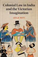 Colonial Law in India and the Victorian Imagination 1108837484 Book Cover