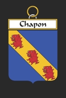 Chapon: Chapon Coat of Arms and Family Crest Notebook Journal (6 x 9 - 100 pages) 1699192073 Book Cover