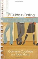 The Unguide to Dating: A He Said/She Said on Relationships 0800730763 Book Cover