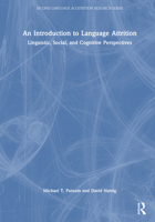 An Introduction to Language Attrition: Linguistic, Social, and Cognitive Perspectives (Second Language Acquisition Research Series) 1032005017 Book Cover