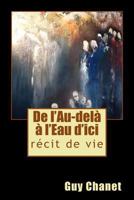 De l'Au-delà à l'Eau d'Ici: Tome 1: de1945 à 1983 (Récit de vie) 2953644237 Book Cover