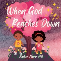 When God Reaches Down: Seeing The Wonder of God's Love B0CJCVZS96 Book Cover