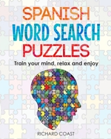 Spanish Word Search Puzzles. Train your mind, relax and enjoy: (Volume 1) Search and learn spanish words in a fun way and take advantage of your time. B087SGBC81 Book Cover