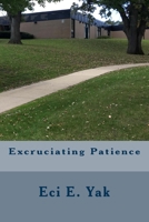 Excruciating Patience 1533580197 Book Cover