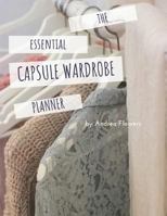 The Essential Capsule Wardrobe Planner: With Space to Create 60 Individual Outfits and Looks 1726653781 Book Cover