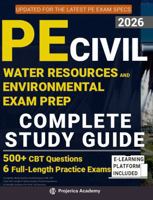 PE Civil Water Resources and Environmental Exam Prep: Complete Study Guide & Review Manual with CBT-Style Full-Length Practice Exams, Practice Questions, and Detailed Solutions for First-Try Success B0GKSWCSLD Book Cover