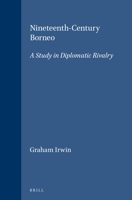 Nineteenth-Century Borneo: A Study in Diplomatic Rivalry (Verhandelingen van het Koninklijk Instituut voor Taal-, Land- en Volkenkunde, 15) 9004285792 Book Cover