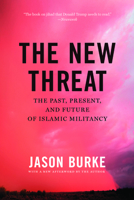 The New Threat: The Past, Present, and Future of Islamic Militancy 1620971356 Book Cover