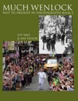 Much Wenlock Past to Present in Photographs Book 2: Book 2 0957078153 Book Cover