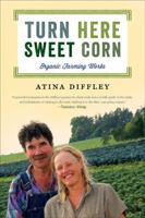 Turn Here Sweet Corn: Organic Farming Works 0816677719 Book Cover