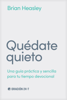 Quédate quieto: Una guía práctica y sencilla para tu tiempo devocional (Spanish Edition) B0DYYP1Y15 Book Cover