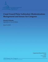 Coast Guard Polar Icebreaker Modernization: Background and Issues for Congress 1481936905 Book Cover