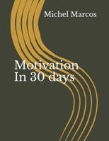 Motivation  In  30 days B087SFMGHL Book Cover