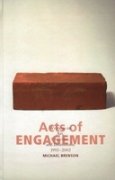 Acts of Engagement: Writings on Art, Criticism, and Institutions, 1993-2002 (Culture and Politics Series) 0742529819 Book Cover