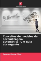 Conceitos de modelos de aprendizagem automática: Um guia abrangente (Portuguese Edition) 6207968654 Book Cover